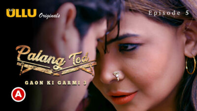 Palang Tod Gaon Ki Garmi 3 2023 Ullu Porn Web Series Ep 5