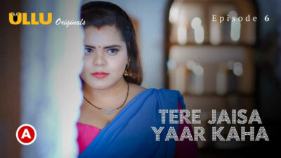 Tere Jaisa Yaar Kaha 2023 Ullu Hindi Porn Web Series Ep 6