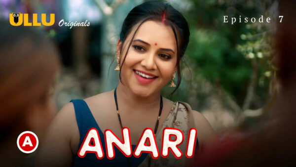 Anari Part 3 2023 Ullu Originals Hindi Porn Web Series Ep 7