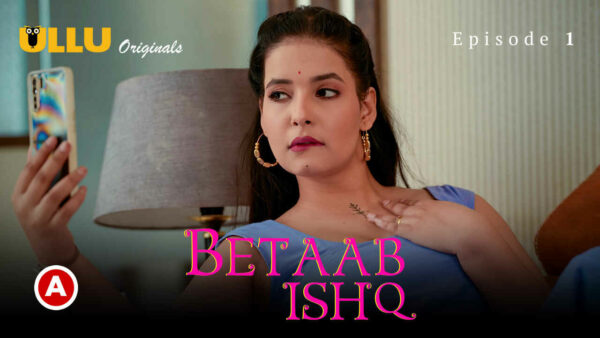 Betaab Ishq 2023 Ullu Hindi Porn Web Series Episode 1