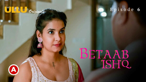 Betaab Ishq Part 2 2023 Ullu Hindi Porn Web Series Episode 6
