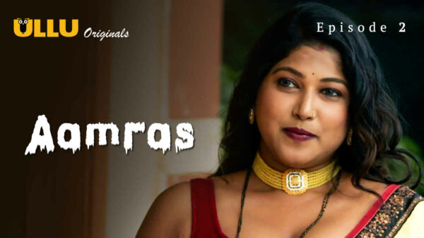 Aamras Part 1 2023 Ullu Originals Hindi Porn Web Series Ep 2