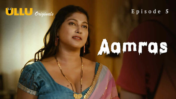 Aamras Part 2 2023 Ullu Originals Hindi Porn Web Series Ep 5