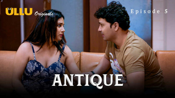 Antique Part 1 2023 Ullu Originals Hindi Porn Web Series Ep 5