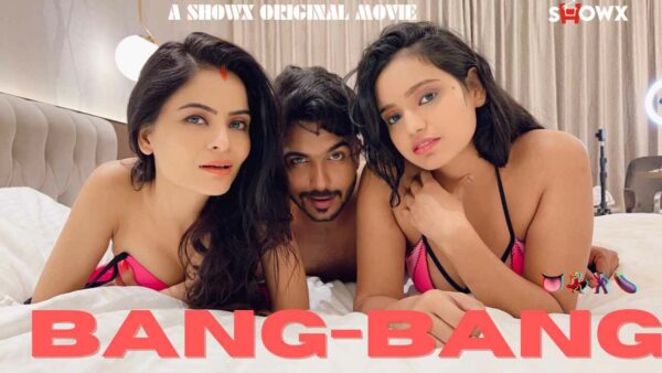 Bang Bang 2023 Showx Originals Hindi Hot Porn Video