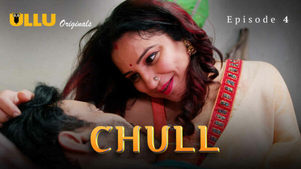 Chull Part 2 2023 Ullu Originals Hindi Porn Web Series Ep 4