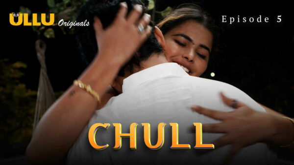 Chull Part 2 2023 Ullu Originals Hindi Porn Web Series Ep 5