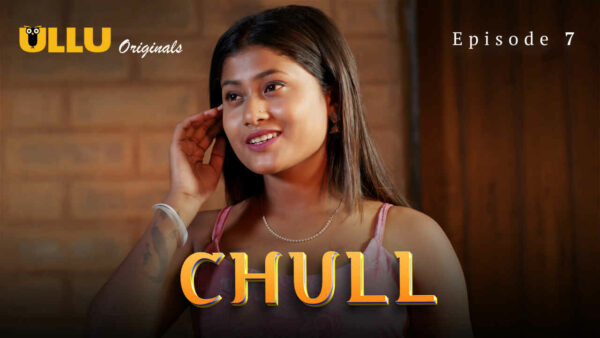 Chull Part 3 2023 Ullu Originals Hindi Porn Web Series Ep 7