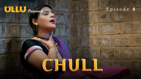 Chull Part 3 2023 Ullu Originals Hindi Porn Web Series Ep 8