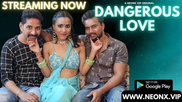 Dangerous Love 2023 Neonx Vip Originals Hindi Porn Video