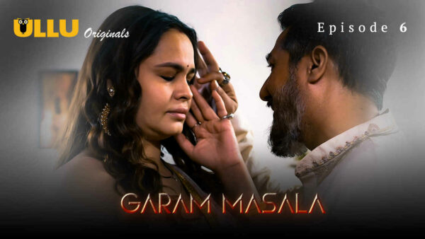 Garam Masala Part 2 Ullu Originals Hindi Porn Web Series Ep 6