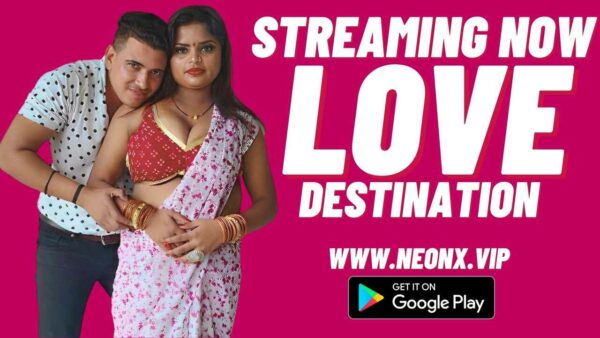 Love Destination 2023 Neonx Vip Originals Hindi Porn Video