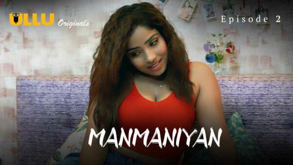 Manmaniyan Part 1 2023 Ullu Hindi Porn Web Series Episode 2