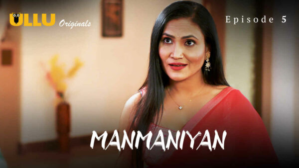 Manmaniyan Part 2 2023 Ullu Hindi Porn Web Series Episode 5