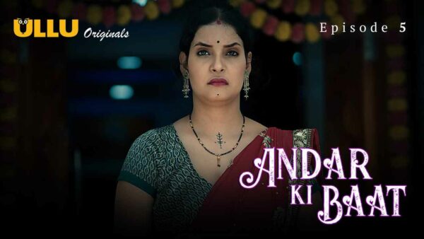 Andar Ki Baat 2023 Ullu Originals Hindi Porn Web Series Ep 5