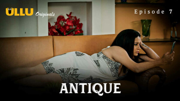 Antique Part 2 2023 Ullu Originals Hindi Porn Web Series Ep 7