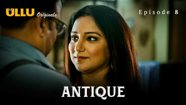 Antique Part 2 2023 Ullu Originals Hindi Porn Web Series Ep 8