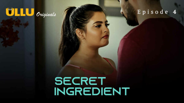 Secret Ingredient 2023 Ullu Originals Hindi Porn Web Series Ep4