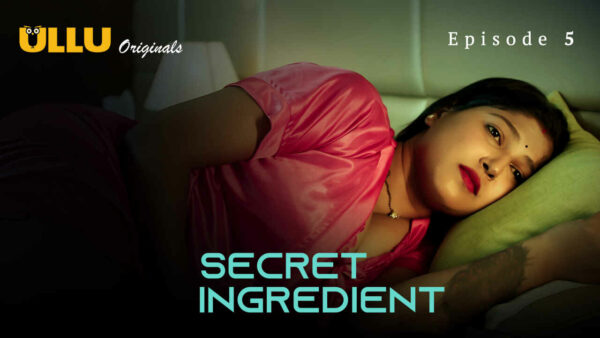 Secret Ingredient 2023 Ullu Originals Hindi Porn Web Series Ep5