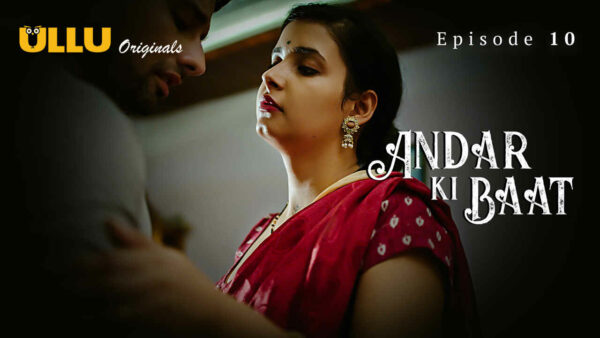 Andar Ki Baat 2023 Ullu Originals Hindi Porn Web Series Ep 10