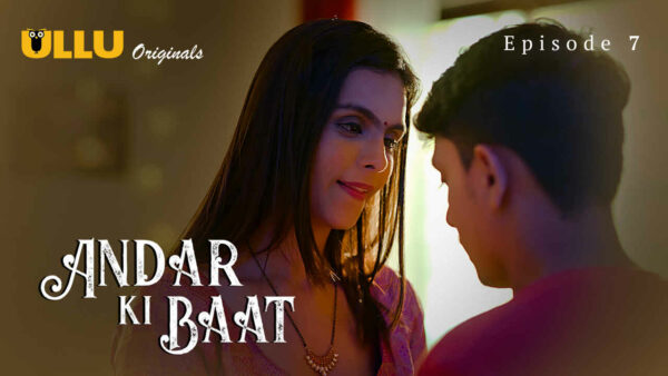 Andar Ki Baat 2023 Ullu Originals Hindi Porn Web Series Ep 7