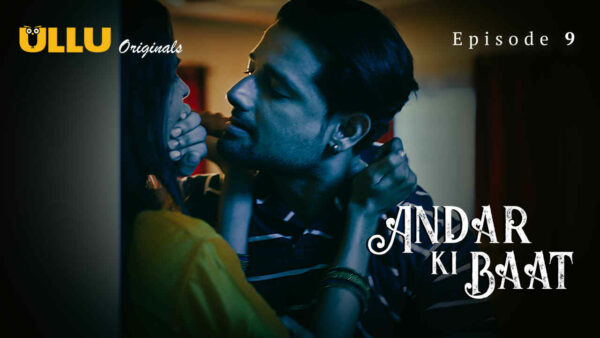 Andar Ki Baat 2023 Ullu Originals Hindi Porn Web Series Ep 9