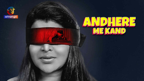 Andhere Me Kand 2023 Atrangii App Hindi Porn Web Series Ep 1
