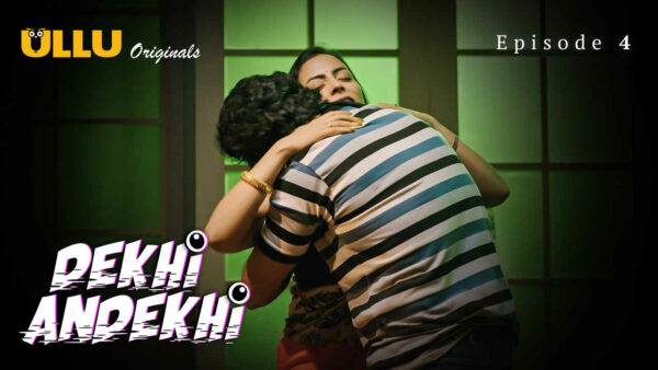 Dekhi Andekhi 2023 Ullu Originals Hindi Porn Web Series Ep 4