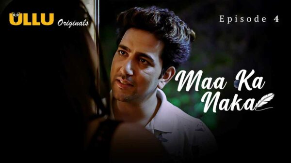 Maa Ka Naka 2023 Ullu Originals Hindi Porn Web Series Ep 4