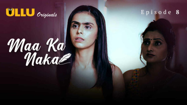 Maa Ka Naka 2023 Ullu Originals Hindi Porn Web Series Ep 8