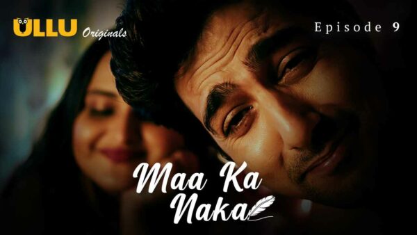 Maa Ka Naka 2023 Ullu Originals Hindi Porn Web Series Ep 9
