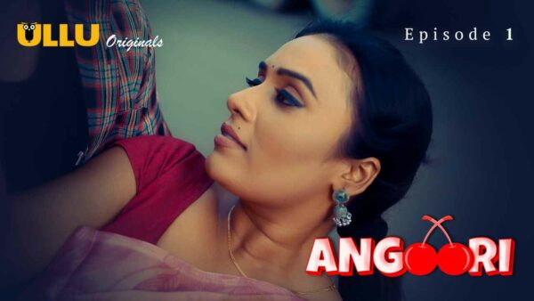 Angoori 2023 Ullu Originals Hindi Porn Web Series Episode 1