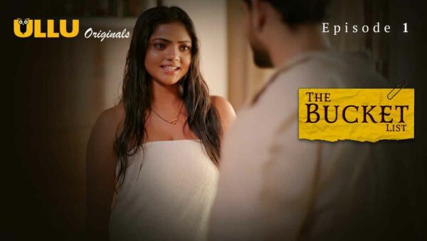 The Bucket List 2023 Ullu Originals Hindi Porn Web Series Ep 1
