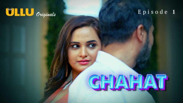 Chahat 2023 Ullu Originals Hindi Porn Web Series Episode 1