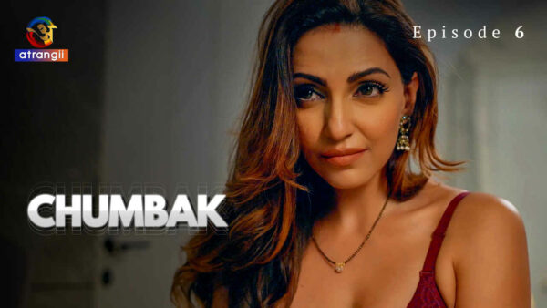 Chumbak 2023 Atrangii Originals Hindi Porn Web Series Ep 6