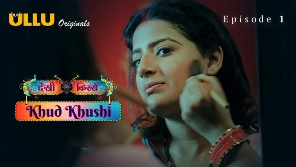 Khud Khushi 2023 Ullu Originals Hindi Porn Web Series Ep 1