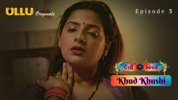 Khud Khushi 2023 Ullu Originals Hindi Porn Web Series Ep 3