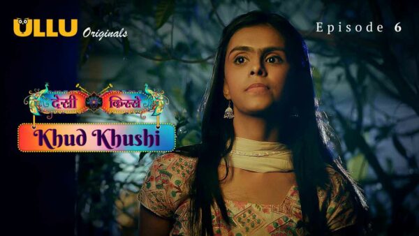 Khud Khushi 2023 Ullu Originals Hindi Porn Web Series Ep 6