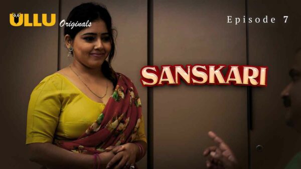 Sanskari 2023 Ullu Originals Hindi Porn Web Series Episode 7