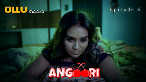 Angoori 2023 Ullu Originals Hindi Porn Web Series Episode 5