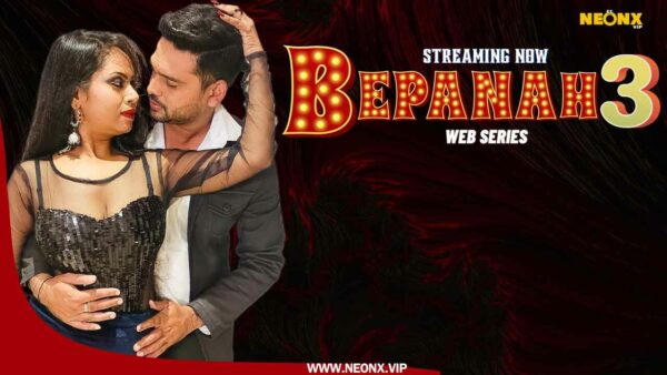 Bepanah 3 2023 Neonx Vip Originals Hindi Uncut Porn Video