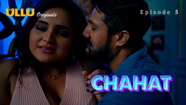 Chahat 2023 Ullu Originals Hindi Porn Web Series Episode 5