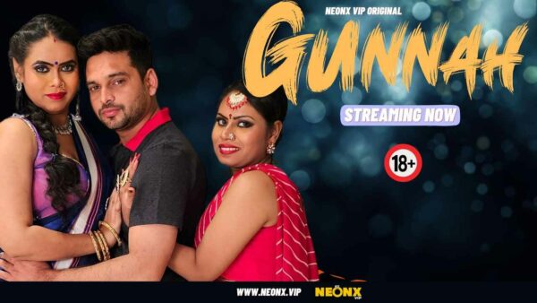 Gunnah 2023 Neonx Vip Originals Hindi Uncut Porn Video