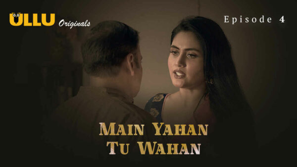 Main Yahan Tu Wahan 2023 Ullu Hindi Porn Web Series Ep 4