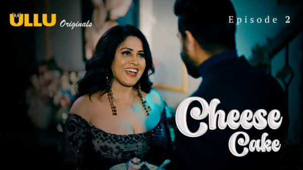Cheese Cake 2024 Ullu Originals Hindi Porn Web Series Ep 2
