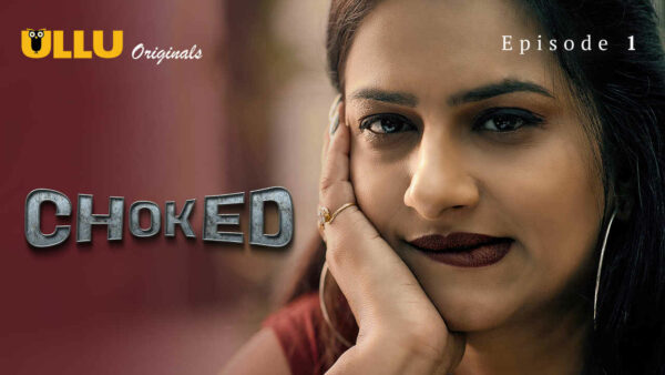 Choked 2023 Ullu Originals Hindi Porn Web Series Episode 1