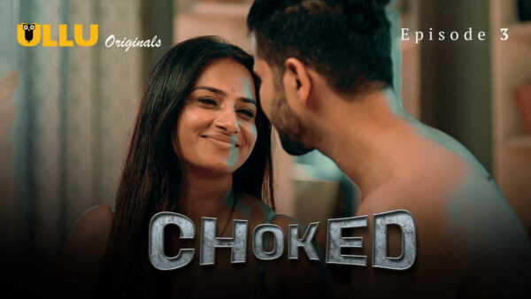 Choked 2023 Ullu Originals Hindi Porn Web Series Episode 3