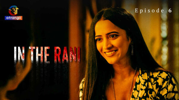 In the Rani 2024 Atrangii Originals Hindi Porn Web Series Ep 6