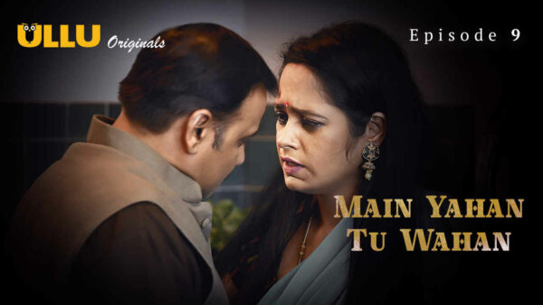 Main Yahan Tu Wahan 2024 Ullu Hindi Porn Web Series Ep 9