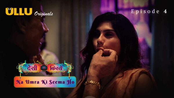 Na Umra Ki Seema Ho 2024 Ullu Hindi Porn Web Series Episode 4